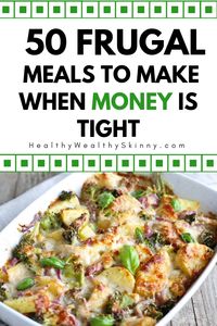 Frugal Living | It's not as heard as you might think to eat when money is tight. Here are 50 frugal meals you can make when you don't have a lot of money to spend on groceries. #frugalliving #frugaltips #frugalmeals #frugalfoods #savingmoney #budgeting #HWS #healthywealthyskinny