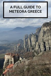 A complete guide to Meteora in Greece. How to get there, what to see in each monastery and where to eat.: