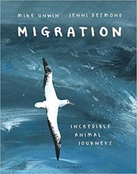 Migration: Incredible Animal Journeys: Amazon.co.uk: Unwin, Mike, Desmond, Jenni: 9781408889916: Books