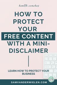 If you’re a health, wellness, nutrition, fitness, life, business (etc.!) coach, you’re going to want to read this. Do you offer freebies or opt-in materials through your site or social media? Or maybe you host webinars, give talks, or offer workshops? If you hand out, send, or present any materials to potential/current clients or your email list, you need to protect your business with what I call a “mini-disclaimer”. Click to  learn how to legally protect your free content!