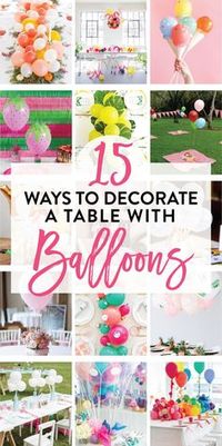 15 Ways to Decorate a Table with Balloons on Love the Day