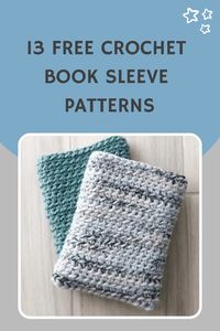 Love reading? And crocheting? Create your book sleeve today following one of these 13 free crochet patterns!