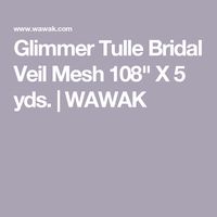 Glimmer Tulle Bridal Veil Mesh 108" X 5 yds. | WAWAK