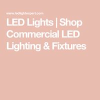 LED Lights | Shop Commercial LED Lighting & Fixtures