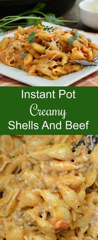 Instant Pot Creamy Shells and Beef