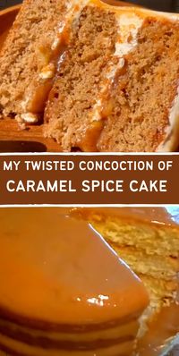 MY TWISTED CONCOCTION OF CARAMEL SPICE CAKE