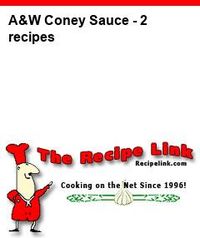 A&W Coney Sauce - 2 recipes - Recipelink.com