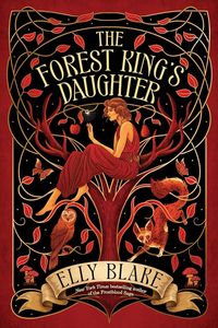 The Forest King's Daughter (Thirstwood, #1) by Elly Blake  | February 11th 2025  #Coverreveal #Thirstwood #TheForestKingsDaughter