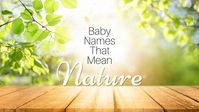 For many, time in nature is as refreshing as it is vital for a healthy, happy life. Bring a sense of restoration and light to your child's life — and all those around them — by selecting an option from these baby names that mean nature. Take a look! #babynames #boynames #girlnames