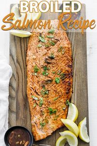 Easy Broiled Salmon Recipe - If you’re in a pinch and need a seriously delicious entrée to serve up to family and guests, then this easy recipe with garlic, lemon and a delicious sauce comes together in under 30 minutes. #salmon #dinner #easy