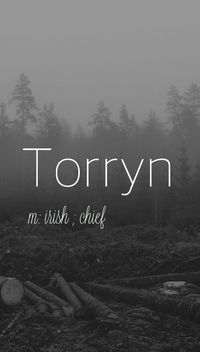 Torryn - strong baby boy name! Pronounced: Tore-IN