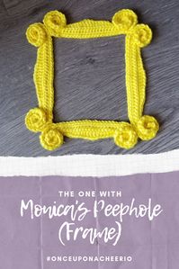 The One with Monica's Peephole Frame FREE Crochet Pattern - Once Upon a Cheerio | #crochet #friendstv #freepattern #crochet pattern, it's friends 25th anniversary this year! How are you celebrating?!