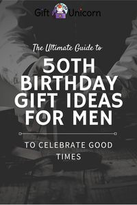 50th Birthday Gift Ideas for Men To Celebrate Good Times - GiftUnicorn