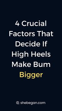 High heels are one of the most sought-after accessories in the fashion world. They are known to add sexiness to a woman and of course, make them more attractive. A lot of women have associated high heels with accentuating curves and the butt.