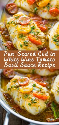 Pan-Seared Cod in White Wine Tomato Basil Sauce Recipe - Cheff Recipes