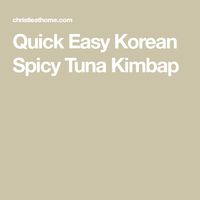 Quick Easy Korean Spicy Tuna Kimbap