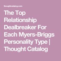 The Top Relationship Dealbreaker For Each Myers-Briggs Personality Type | Thought Catalog