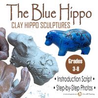 The Blue Hippo: Clay Hippo Sculpture Lesson for Kids by ART CART TEACHER