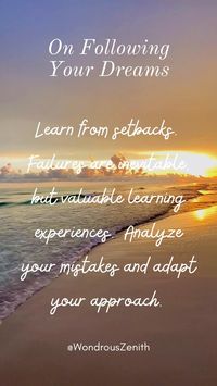 Inspirational Quote On Following Your Dreams - "Learn from setbacks. Failures are inevitable, but valuable learning experiences. Analyze your mistakes and adapt your approach."