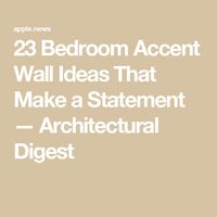 23 Bedroom Accent Wall Ideas That Make a Statement — Architectural Digest