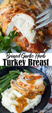 Brined Garlic Herb Turkey Breast Recipe makes it moist and super flavorful. Brings out the best in turkey, your guests are sure to want seconds. #turkeybreast #brinedturkey #thanksgivingdinner