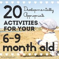 20 Developmentally-Appropriate Activities for 6-9 Month Olds