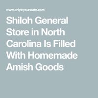 Shiloh General Store in North Carolina Is Filled With Homemade Amish Goods