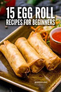 How to Make Egg Rolls (+15 Easy Recipes!)