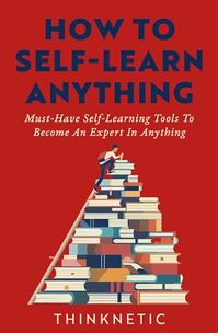 #Education, #Reference, #SelfLearning - How To Self-Learn Anything: Must-Have Self-Learning Tools To Become An Expert In Anything - https://www.justkindlebooks.com/how-to-self-learn-anything-must-have-self-learning-tools-to-become-an-expert-in-anything-3/