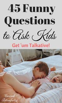 45 Funny Questions to Ask Your Kids – Nested Blissfully