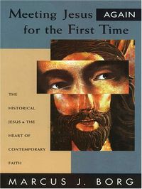 Meeting Jesus Again for the First Time: The Historical Jesus  &  the Heart of Contemporary Faith (Christian Softcover Originals) [Large Print]