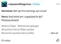 incorrect harry potter quotes from tumblr #harrypotter #incorrectquotes #incorrecthpquotes #incorrectharrypotterquotes #ronweasley #hermionegranger