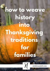 How to weave history into Thanksgiving traditions for families