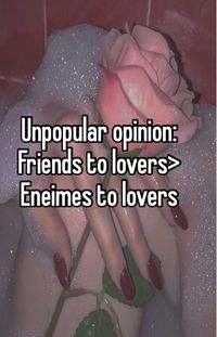 Friends to lovers, Enimes to lovers pinterest whisper