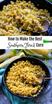 The South's Secret to the Best Southern Fried Corn Recipe