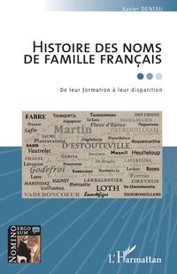 Buy Histoire des noms de famille français: De leur formation à leur disparition by  Xavier Deniau and Read this Book on Kobo's Free Apps. Discover Kobo's Vast Collection of Ebooks and Audiobooks Today - Over 4 Million Titles!