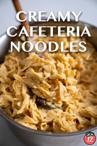 Creamy Cafeteria Noodles | 12 Tomatoes