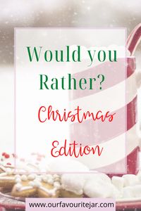 A fun Christmas edition of would you rather? Which will you choose? #wouldyourather #wouldyouratherquestions #christmas