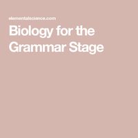 Biology for the Grammar Stage