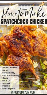 The complete guide for how to spatchcock a chicken - super EASY, step by step! Spatchcock roast chicken in the oven turns out perfectly juicy every time. #WholesomeYum