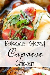 Balsamic Glazed Caprese Chicken. Sweet savory chicken cooked in a garlic balsamic glaze and topped with cherry tomatoes, fresh basil, and a slice of fresh mozzarella.