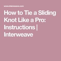 How to Tie a Sliding Knot Like a Pro: Instructions | Interweave