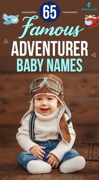 Giving adventurous and outdoorsy baby names, inspired by people who pushed their limits and dared to explore the uncharted areas through time and space, is the best way to pass on the thrill-seeking spirit on to your child. MomJunction has 65 such names for your little adventurer.