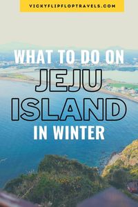 Jeju In Winter: Everything You NEED to Know Before You Go