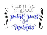 A Hand Lettering Artist's Guide to Paint Pens & Markers - Amy Latta Creations