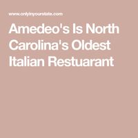 Amedeo's Is North Carolina's Oldest Italian Restuarant