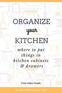 How to organize your kitchen cabinets and drawers. Learn where to put things in kitchen cabinets with this video guide and cheat sheet. Organize your kitchen by mapping all your cabinets and drawers into zones. This video shows you the best place to put t