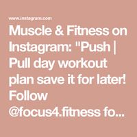 Muscle & Fitness on Instagram: "Push | Pull day workout plan save it for later!

Follow @focus4.fitness for more content ✅"