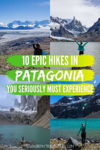 10 Hikes in Patagonia You Seriously Need to Experience