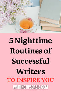 Need some inspiration for your writing? Check out these 5 nighttime routines of successful writers.